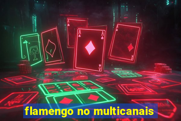 flamengo no multicanais